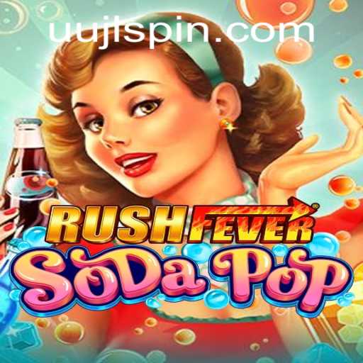 Explore the Exciting World of RushFeverSodaPop with UUJL